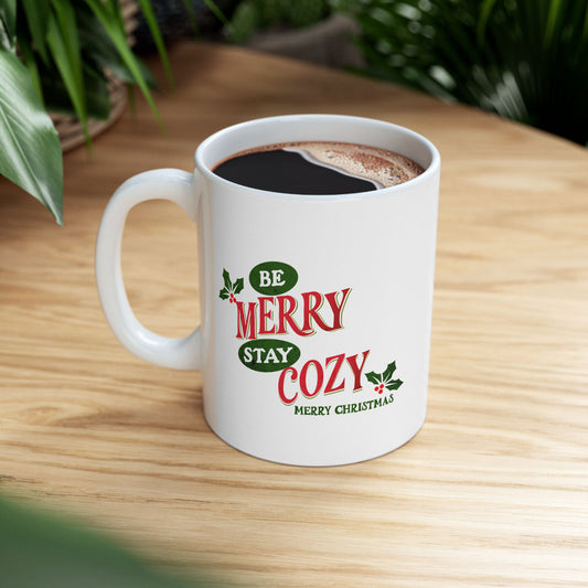 Ceramic Mug - Be Merry Stay Cozy Coffee Mug, Christmas Gift, Holiday Mug, Hot Cocoa Cup, Festive Drinkware, Cozy Winter Decor