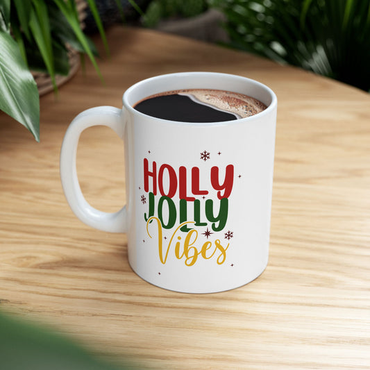 Ceramic Mug - Holly Jolly Vibes Coffee Mug (11oz, 15oz)